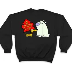 2 STUPIDS DOGS T Shirt 2 STUPIDS DOGS T Shirt