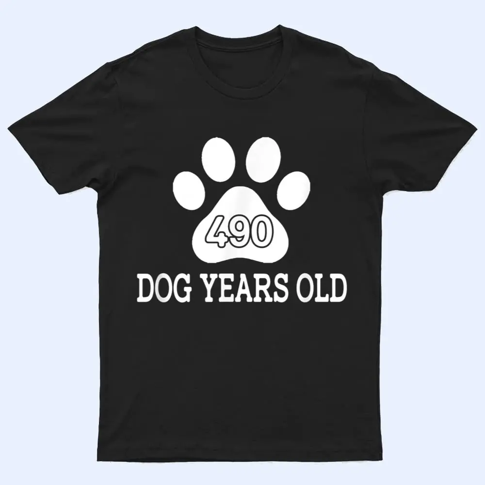 490 Dog Years Old Funny 70th Birthday T Shirt 490 Dog Years Old Funny 70th Birthday T Shirt