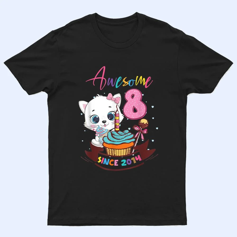 8 Years Old 8th Birthday Girls Cute Cat Awesome Since 2014 T Shirt 8 Years Old 8th Birthday Girls Cute Cat Awesome Since 2014 T Shirt