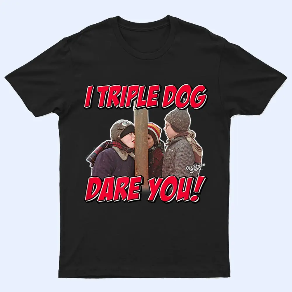 A Christmas Story I Triple Dog Dare You T Shirt A Christmas Story I Triple Dog Dare You T Shirt