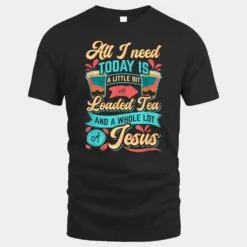A Little Bit Loaded Tea And A Whole Lot Of Jesus