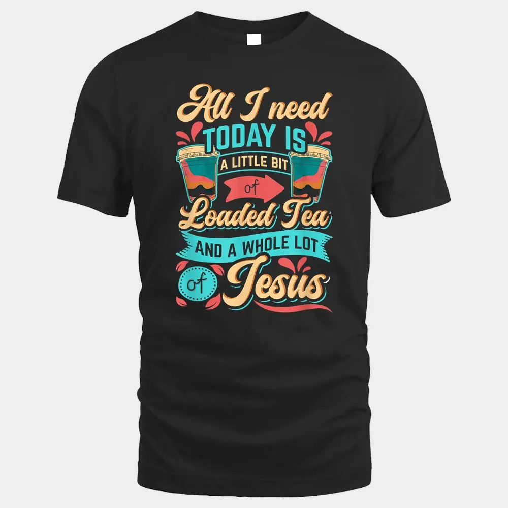 A Little Bit Loaded Tea And A Whole Lot Of Jesus A Little Bit Loaded Tea And A Whole Lot Of Jesus