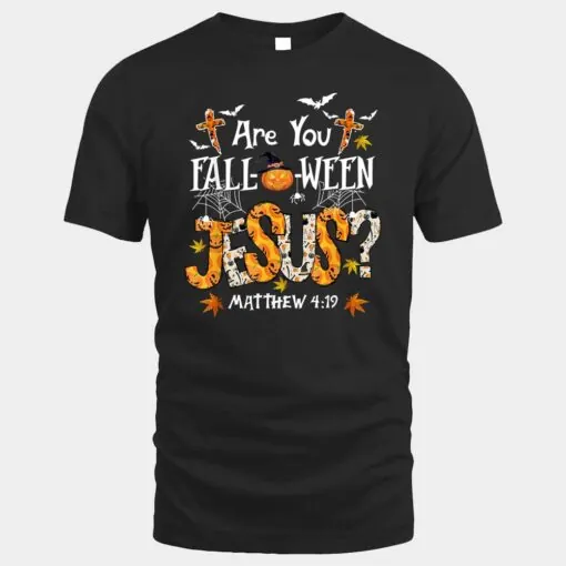 ARE YOU FALL-O-WEEN JESUS HALLOWEEN JESUS FAITH Christian