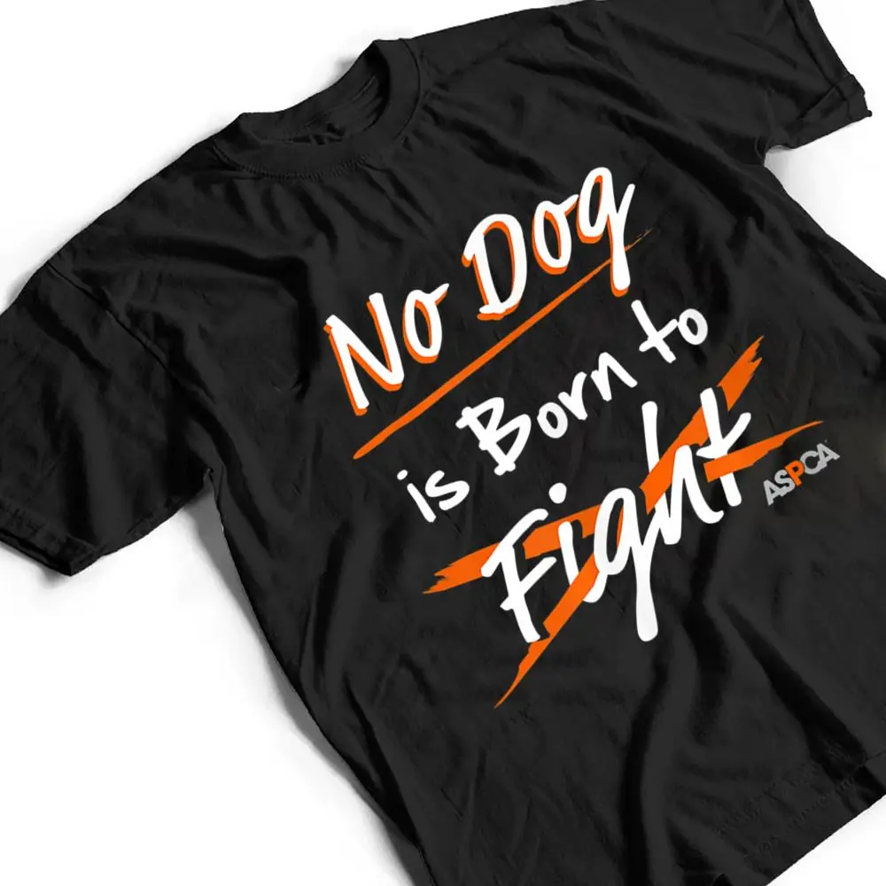 ASPCA-No-Dog-is-Born-to-Fight-Dogfighting-T-Shirt-2 ASPCA No Dog is Born to Fight Dogfighting T Shirt
