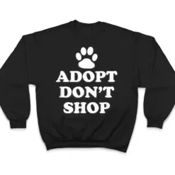 Adopt Don't Shop Animal Rights Rescue Adopt Dog Cat T Shirt Adopt Don't Shop Animal Rights Rescue Adopt Dog Cat T Shirt