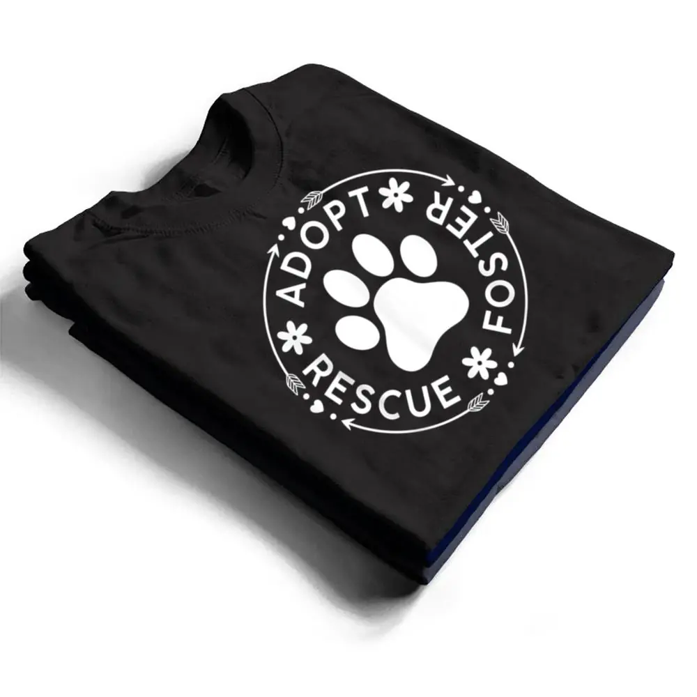 Adopt-Rescue-Foster-Dog-Lover-Pet-Adoption-Foster-to-Adopt-T-Shirt-1 Adopt Rescue Foster Dog Lover Pet Adoption Foster to Adopt T Shirt