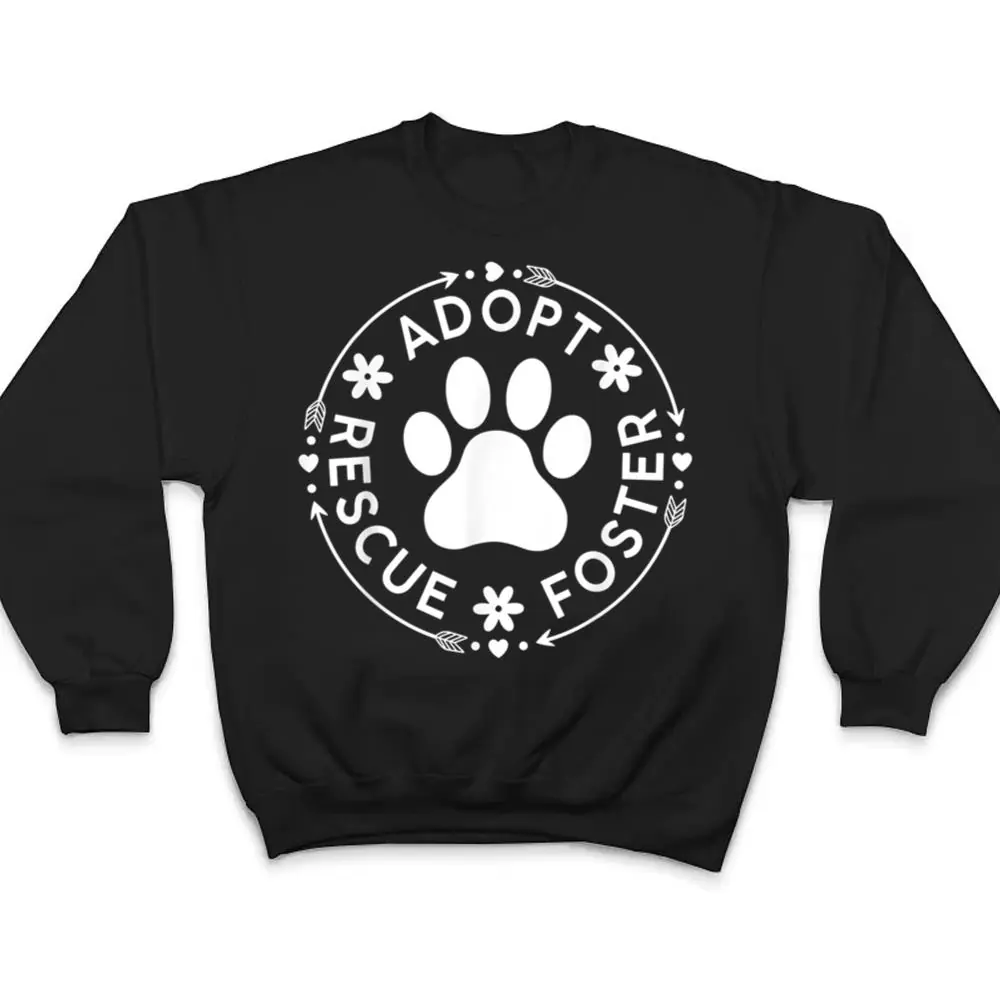 Adopt-Rescue-Foster-Dog-Lover-Pet-Adoption-Foster-to-Adopt-T-Shirt-4 Adopt Rescue Foster Dog Lover Pet Adoption Foster to Adopt T Shirt