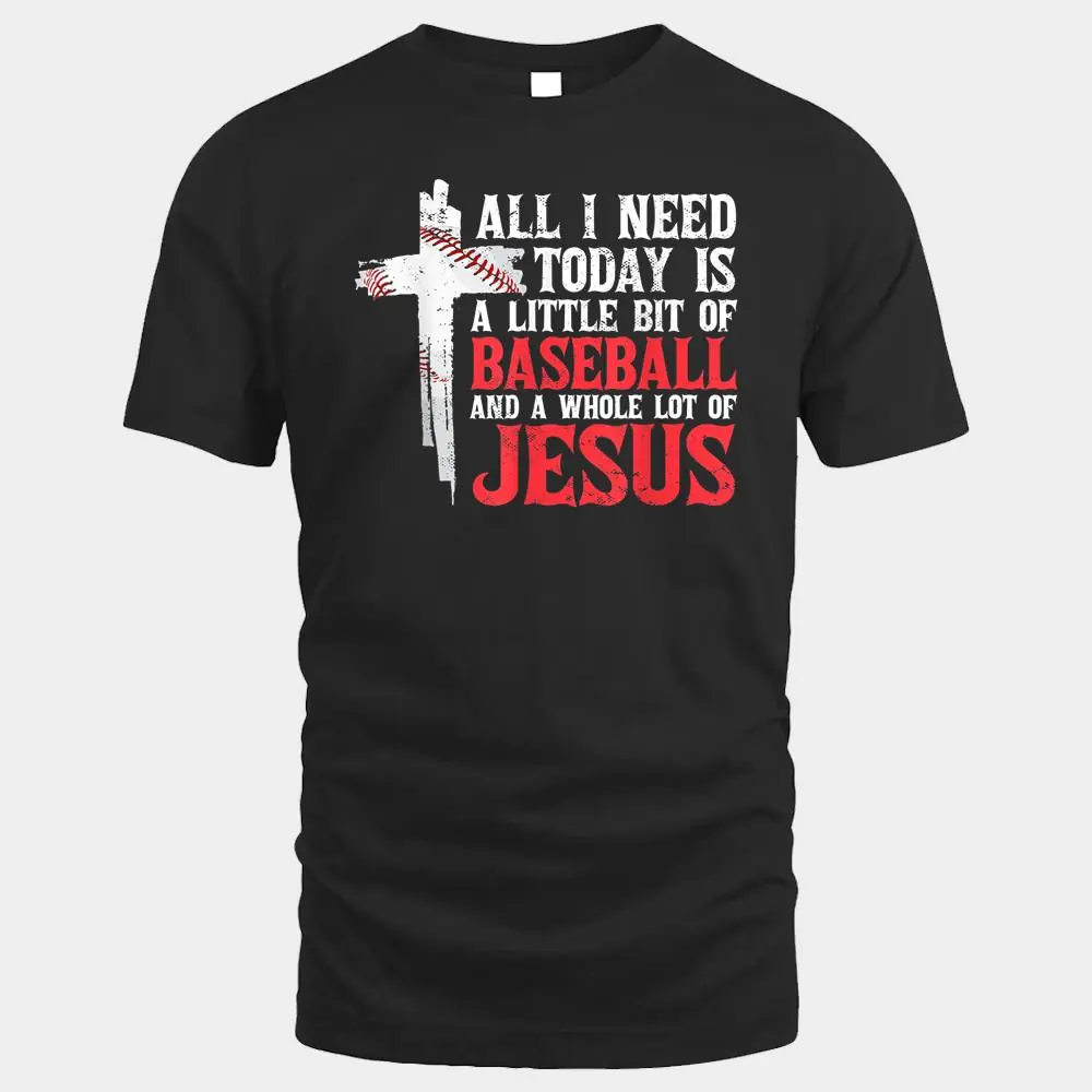 All I Need A Little Bit of Baseball And A Whole Lot Of Jesus All I Need A Little Bit of Baseball And A Whole Lot Of Jesus