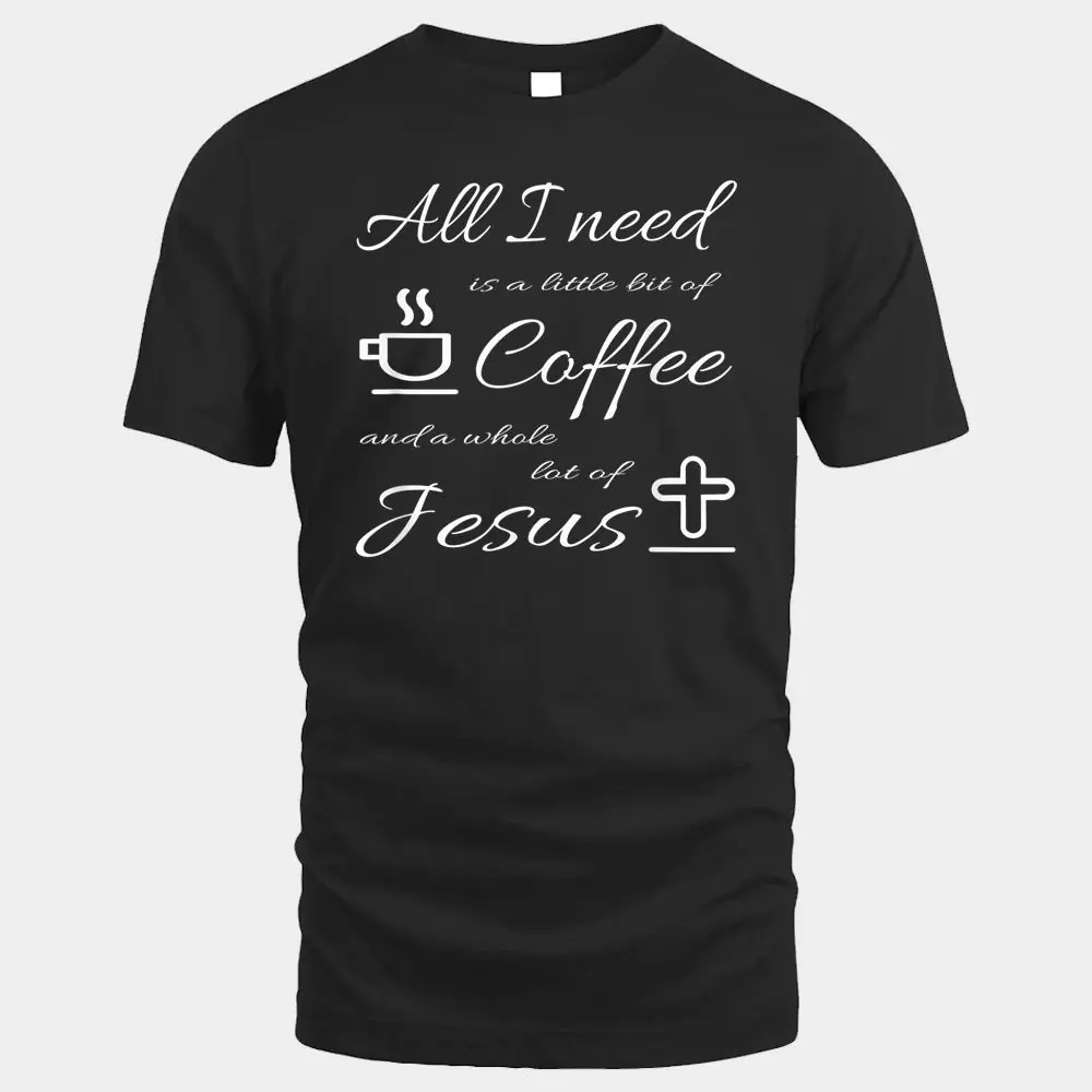 All I Need Is Coffee And Jesus