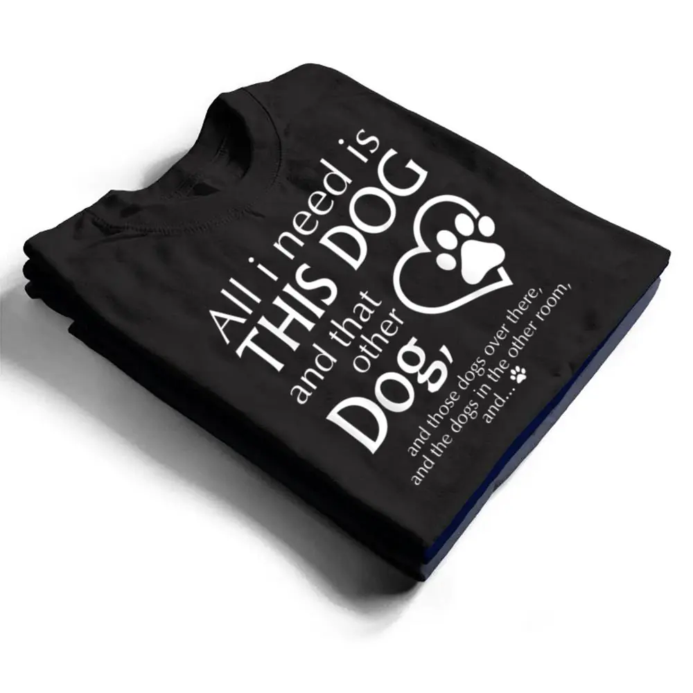All-I-Need-is-This-Dog-and-That-Other-Dog-Paws-Graphic-T-Shirt-1 All I Need is This Dog and That Other Dog Paws Graphic T Shirt