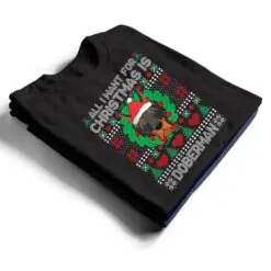 All I Want For Christmas Doberman Dog Lover Xmas Gifts T Shirt All I Want For Christmas Doberman Dog Lover Xmas Gifts T Shirt
