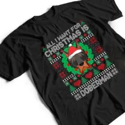 All I Want For Christmas Doberman Dog Lover Xmas Gifts T Shirt All I Want For Christmas Doberman Dog Lover Xmas Gifts T Shirt