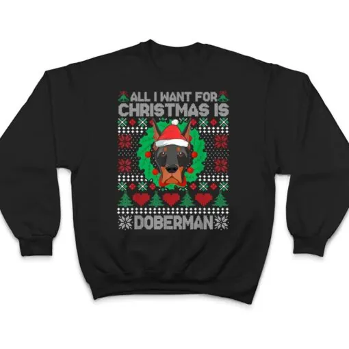 All I Want For Christmas Doberman Dog Lover Xmas Gifts T Shirt