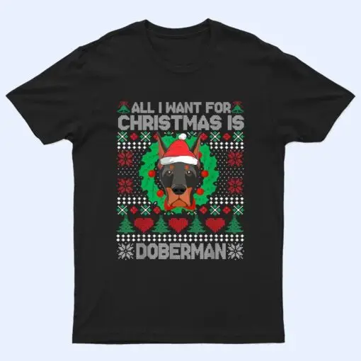 All I Want For Christmas Doberman Dog Lover  Xmas Gifts T Shirt