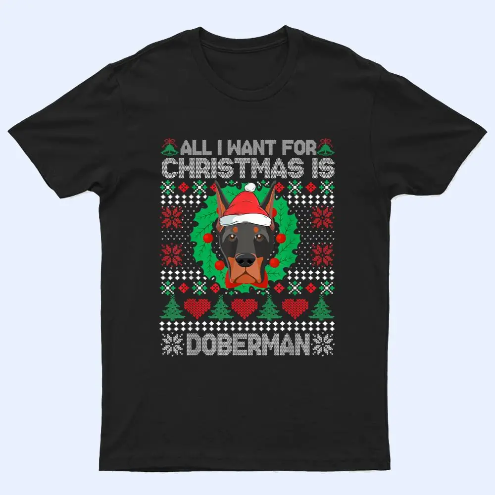 All I Want For Christmas Doberman Dog Lover  Xmas Gifts T Shirt All I Want For Christmas Doberman Dog Lover  Xmas Gifts T Shirt