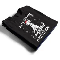All I Want For Christmas Is A Dalmatian Dog Lover Gifts Xmas T Shirt All I Want For Christmas Is A Dalmatian Dog Lover Gifts Xmas T Shirt