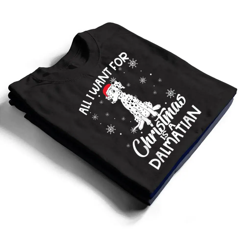 All-I-Want-For-Christmas-Is-A-Dalmatian-Dog-Lover-Gifts-Xmas-T-Shirt-1 All I Want For Christmas Is A Dalmatian Dog Lover Gifts Xmas T Shirt