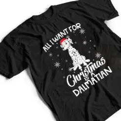 All I Want For Christmas Is A Dalmatian Dog Lover Gifts Xmas T Shirt All I Want For Christmas Is A Dalmatian Dog Lover Gifts Xmas T Shirt