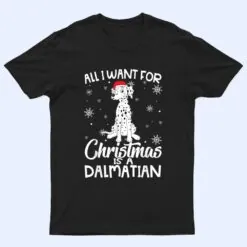 All I Want For Christmas Is A Dalmatian Dog Lover Gifts Xmas T Shirt