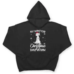 All I Want For Christmas Is A Dalmatian Dog Lover Gifts Xmas T Shirt All I Want For Christmas Is A Dalmatian Dog Lover Gifts Xmas T Shirt