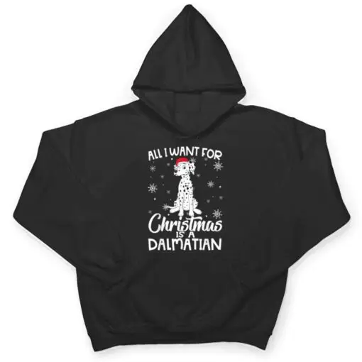 All I Want For Christmas Is A Dalmatian Dog Lover Gifts Xmas T Shirt