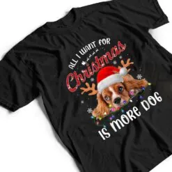 All I Want For Christmas Is More Dog T Shirt All I Want For Christmas Is More Dog T Shirt
