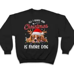 All I Want For Christmas Is More Dog T Shirt All I Want For Christmas Is More Dog T Shirt