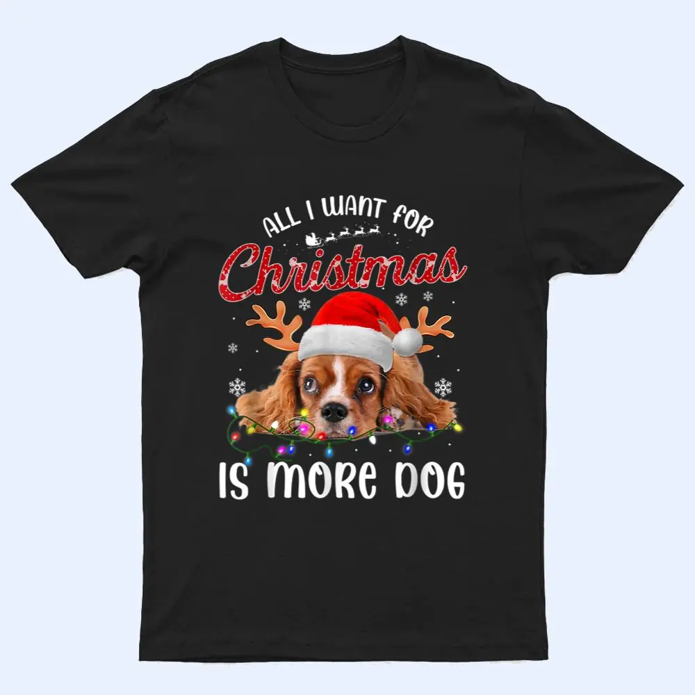 All I Want For Christmas Is More Dog T Shirt All I Want For Christmas Is More Dog T Shirt