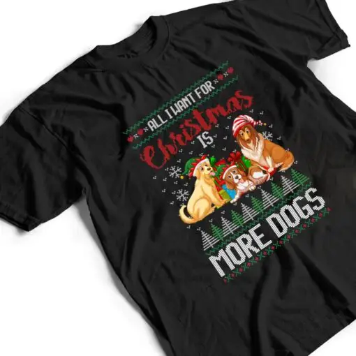 All I Want For Christmas Is More Dogs Christmas T Shirt
