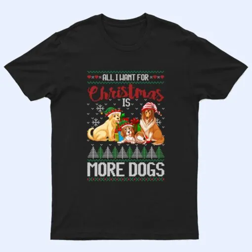 All I Want For Christmas Is More Dogs  Christmas T Shirt