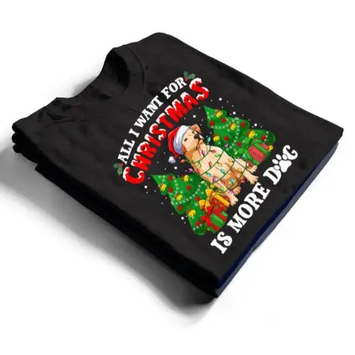 All I Want For Christmas Is More Dogs Xmas T Shirt