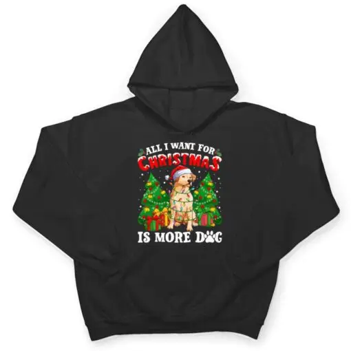 All I Want For Christmas Is More Dogs Xmas T Shirt