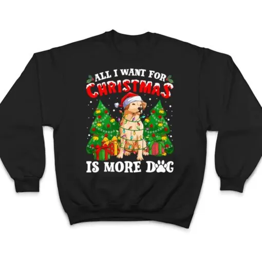 All I Want For Christmas Is More Dogs Xmas T Shirt