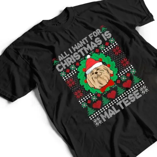 All I Want For Christmas Maltese Dog Lover Xmas Gifts T Shirt
