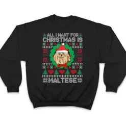 All I Want For Christmas Maltese Dog Lover Xmas Gifts T Shirt All I Want For Christmas Maltese Dog Lover Xmas Gifts T Shirt