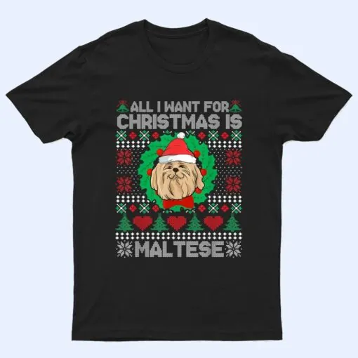 All I Want For Christmas Maltese Dog Lover  Xmas Gifts T Shirt