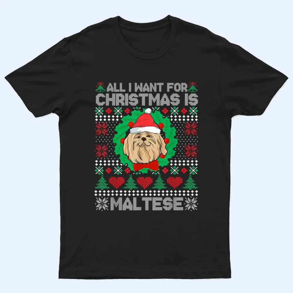All I Want For Christmas Maltese Dog Lover  Xmas Gifts T Shirt All I Want For Christmas Maltese Dog Lover  Xmas Gifts T Shirt