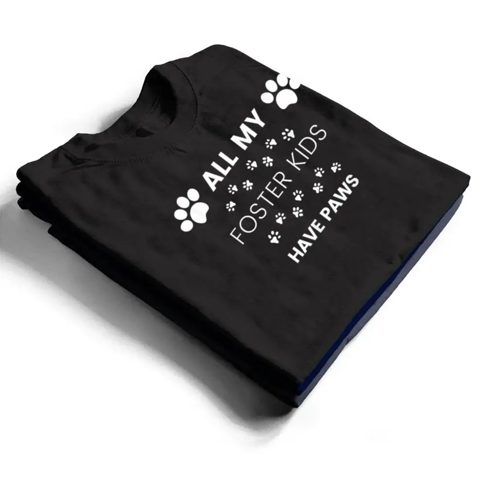 All-My-Foster-Kids-Have-Paws-Mom-Dad-Dog-Cat-Foster-T-Shirt-1 All My Foster Kids Have Paws Mom Dad Dog Cat Foster T Shirt