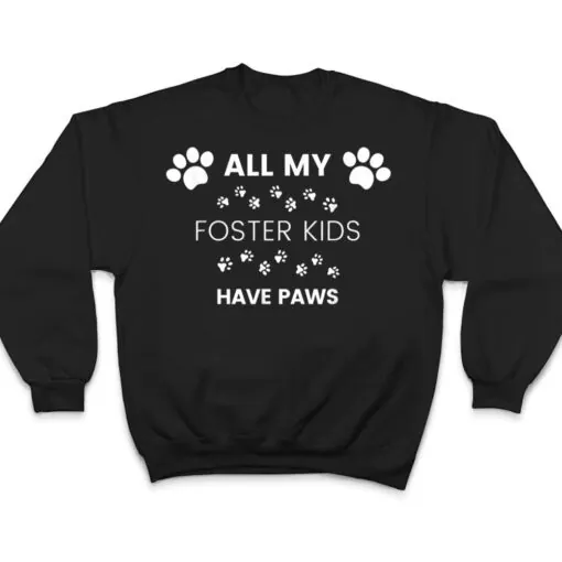 All My Foster Kids Have Paws Mom Dad Dog Cat Foster T Shirt