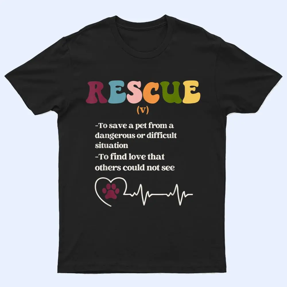 Animal Rescue Definition for Dog Lovers and Cat Lovers T Shirt Animal Rescue Definition for Dog Lovers and Cat Lovers T Shirt