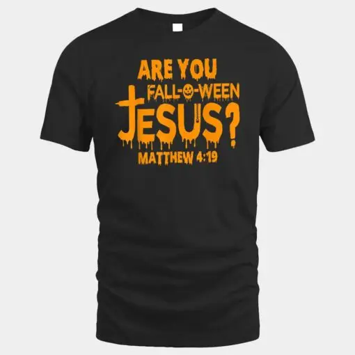 Are You Fall-O-Ween Jesus God Believer Funny