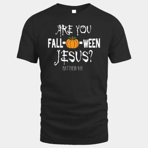 Are you Fall-o-ween Jesus Matthew Halloween Christian Faith