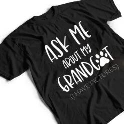 Ask Me About My Grandcat Grandma Granddad Cat Dad Pet Love T Shirt Ask Me About My Grandcat Grandma Granddad Cat Dad Pet Love T Shirt