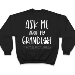 Ask Me About My Grandcat Grandma Granddad Cat Dad Pet Love T Shirt Ask Me About My Grandcat Grandma Granddad Cat Dad Pet Love T Shirt