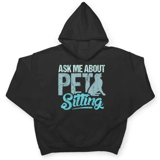 Ask Me About Pet Sitting For Pet Sitter And Dog Sitter T Shirt