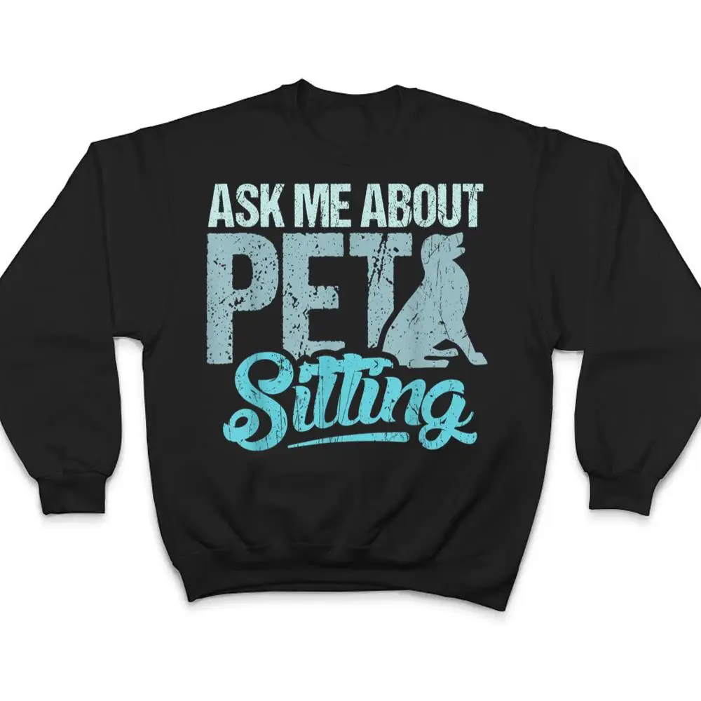 Ask-Me-About-Pet-Sitting-For-Pet-Sitter-And-Dog-Sitter-T-Shirt-4 Ask Me About Pet Sitting For Pet Sitter And Dog Sitter T Shirt