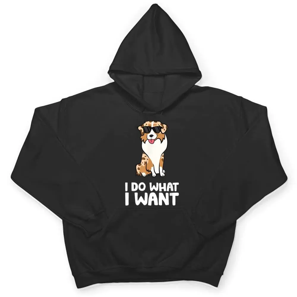Aussie-Dog-I-Do-What-I-Want-Funny-Australian-Shepherd-T-Shirt-3 Aussie Dog I Do What I Want Funny Australian Shepherd T Shirt