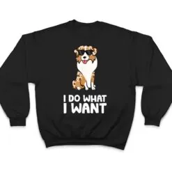 Aussie Dog I Do What I Want Funny Australian Shepherd T Shirt Aussie Dog I Do What I Want Funny Australian Shepherd T Shirt