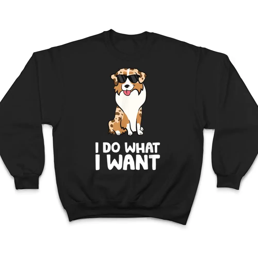 Aussie-Dog-I-Do-What-I-Want-Funny-Australian-Shepherd-T-Shirt-4 Aussie Dog I Do What I Want Funny Australian Shepherd T Shirt