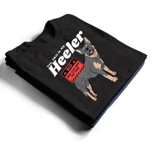 Australian Cattle Dog Heeler This Is My Heeler T Shirt